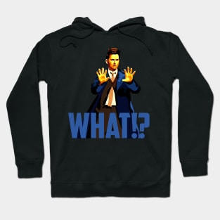 What!? Hoodie